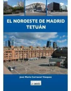 el noroeste de madrid tetuan-jose mª carrascal vazquez-9788498732788