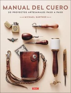 manual del cuero: 20 proyectos artesanales paso a paso-michael gartner-9788498746488