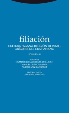 filiacion.vol iii: cultura pagana/ religion de israel, origenes del cristianismo-9788498792188