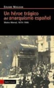 un heroe tragico del anarquismo español: mateo morral, 1879-1906-9788498881288