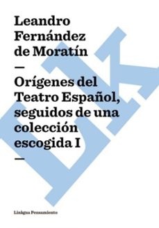 origenes del teatro español, seguidos de una coleccion escogida (ebook)-leandro fernandez de moratin-9788498979688