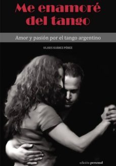 me enamore del tango: amor y pasion por el tango argentino-9788499465388