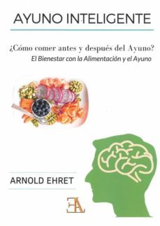 ayuno inteligente: ¿como comer antes y despues del ayuno?-9788499501888