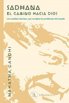 sadhana, el camino hacia dios-mahatma gandhi-9788499502588
