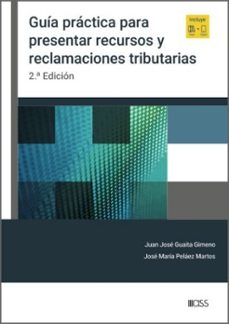 guia practica para presentar recursos y reclamaciones tributarias-juan jose guaita gimeno-jose maria pelaez martos-9788499549088