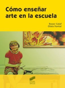 como enseñar arte en la escuela (ebook)-roser calaf masachs-olaia fontal merillas-9788499584188