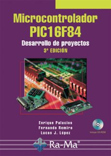 microcontrolador pic16f84. desarrollo de proyectos (3ª edición) (ebook)-enrique palacios municio-fernando remiro dominguez-9788499643588