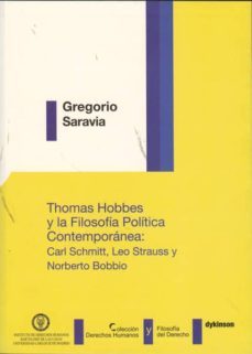 thomas hobbes y la filosofia politica contemporanea: carl schmitt , leo strauss y norberto bobbio-gregorio saravia-9788499821788