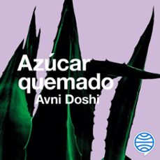 azucar quemado (audiolibro)-avni doshi-9788499988788