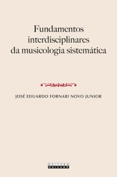 fundamentos interdisciplinares da musicologia sistematica (ebook)-josé eduardo fornari novo junior-9788526818088