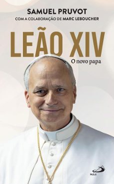 leo xiv - o novo papa (ebook)-samuel pruvot-9788534957588