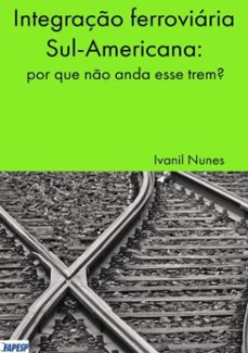 integraço ferroviaria sul-americana (ebook)-nunes ivanil-9788539102488