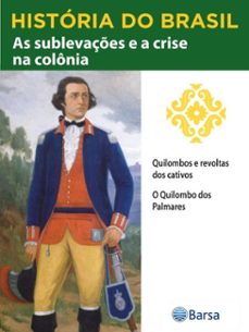historia do brasil - livro ii - as sublevaçes e a crise na colonia quilombos e revoltas dos cativos (ebook)-editora planeta do brasil-9788542234688