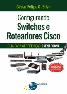 configurando switches e roteadores cisco (ebook)-cesar felipe gonçalves silva-9788574526188