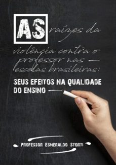as raizes da violencia contra o professor nas escolas brasileiras (ebook)-prof. esmeraldo storti-9788593707988