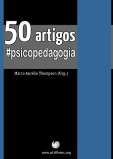wikilivro - 50 artigos: psicopedagogia (ebook)-marco aurélio thompson (org.)-9788598941288
