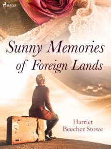 sunny memories of foreign lands (ebook)-harriet beecher stowe-9788726644388