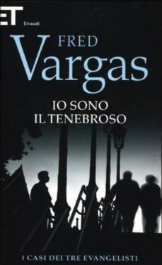 io sono il tenebroso. i casi dei tre evangelisti-fred vargas-9788806213688
