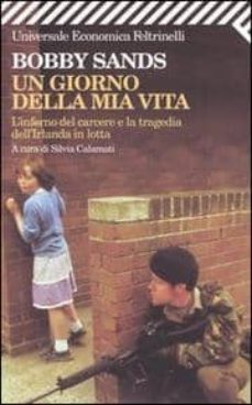 un giorno della mia vita. l inferno del carcere e la tragedia del l irlanda in lotta-9788807813788