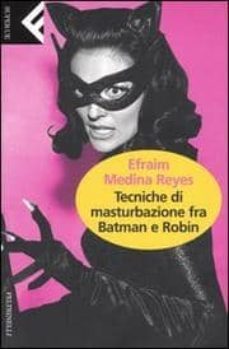 tecniche di masturbazione fra batman e robin-efrain medina reyes-9788807840388