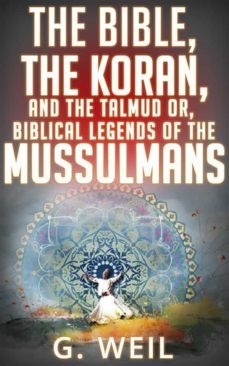 the bible, the koran, and the talmud or, biblical legends of the mussulmans (ebook)-9788822859488