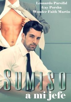 libros gay:sumiso a mi jefe (libros online, tema gay, los mejores libros, amor gay, historias gay, tema gay gratis, libros lgbt, tematica gay) (ebook)-9788829503988