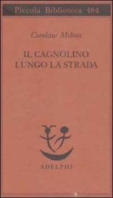 il cagnolino lungo la strada-czeslaw milosz-9788845917288