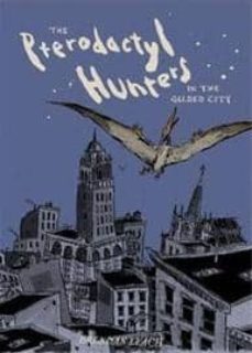 los cazadores pterodactilos en la ciudad dorada-brendan leach-9788897846888