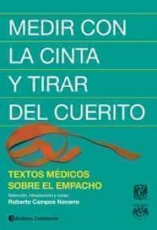 medir con la cinta y tirar del cuerito: textos medicos sobre el e mpacho-roberto campos navarro-9789507542688