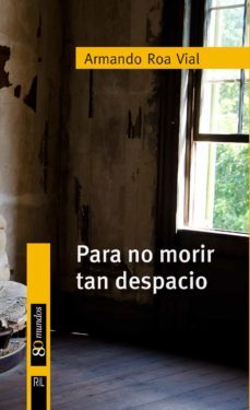 para no morir tan despacio (ebook)-armando roa vial-9789560101488