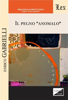 il pegno "anomalo"-enrico gabrielli-9789563927788