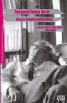 foucault fuera de si:  deseo, historia, subjetividad-maria emilia tijoux-9789568114688