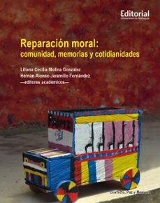 reparacion moral: comunidad, memorias y cotidianidades (ebook)-liliana cecilia molina gonzález-hernán alonso jaramillo fernández-9789585012288