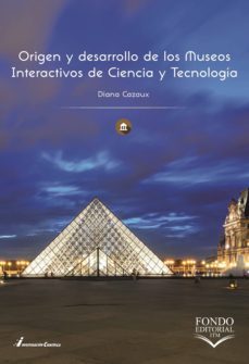 origen y desarrollo de los museos interactivos de ciencia y tecnologia (ebook)-diana etel cazaux-9789585414488
