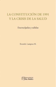la constitucion de 1991 y la crisis de la salud. encrucijadas y salidas (ebook)-everaldo lamprea-9789586957588