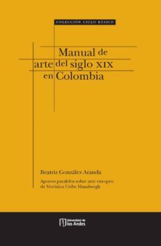 manual de arte del siglo xix en colombia (ebook)-beatriz gonzalez-9789586958288
