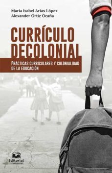 curriculo decolonial. practicas curriculares y colonialidad de la educacion (ebook)-9789587461688