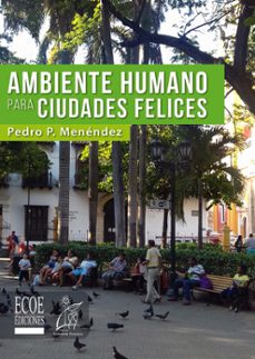 ambiente humano para ciudades felices (ebook)-pedro menendez-9789587713688