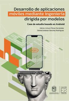 desarrollo de aplicaciones moviles mediante ingenieria dirigida por modelos (ebook)-héctor arturo flórez fernández-daniel esteban sánchez rodríguez-9789587877588