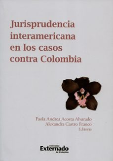 jurisprudencia interamericana en los casos contra colombia (ebook)-acosta alvarado paola andrea-alexandra castro franco-luis alberto correa perez-9789587900088