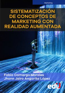 sistematizacion de conceptos de marketing con realidad aumentada (ebook)-fabio camargo-jhonn angarita-olga najar-9789587925388