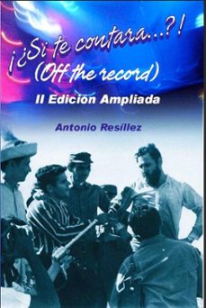 ¡¿si te contara?!  (off the record) (ebook)-antonio resíllez lópez-9789597276388