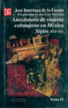 anecdotario de viajeros extranjeros en mexico vol.iv-jose iturriaga de la fuente-9789681637088