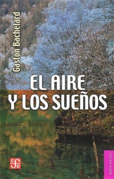 el aire y los sueños-gaston bachelard-9789681641788