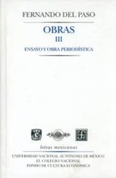 obras iii: ensayo y obra periodistica-fernando del paso-9789681665388