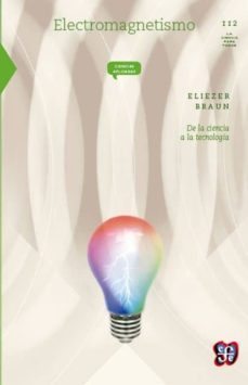 electromagnestismo: de la ciencia a la tecnologia-eliezer braun-9789681668488