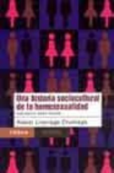 una historia sociocultural de la homosexualidad: notas sobre un d evenir silenciado-xabier lizarraga cruchaga-9789688535288