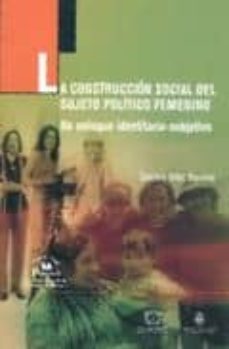 la construccion social del sujeto politico femenino: un enfoque i dentitario-subjetivo-graciela velez bautista-9789708190688