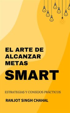 el arte de alcanzar metas smart: estrategias y consejos practicos (ebook)-9789781999888