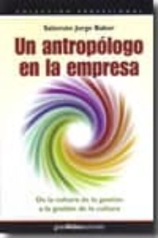 un antropologo en la empresa: de la cultura de la gestion a la ge stion de la cultura-salomon jorge babor-9789871301188